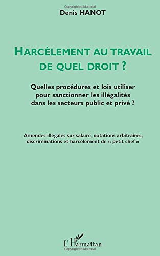 Télécharger HARCÈLEMENT AU TRAVAIL DE QUEL DROIT ?: Quelles procédures et lois utiliser pour sanctionner les i Francais PDF