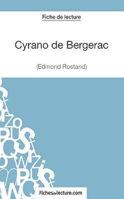 Cyrano de Bergerac d'Edmond Rostand (Fiche de lecture): Analyse complète de l'oeuvre