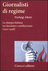Download Giornalisti di regime. La stampa italiana tra fascismo e antifascismo (1922-1948) Download Giornalisti di regime. La stampa italiana tra fascismo e antifascismo (1922-1948)