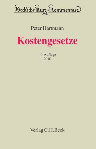 Kostengesetze: Gerichtskostengesetz, Gesetz über Gerichtskosten in Familiensachen, Kostenordnung und Kostenvorschriften des Arbeitsgerichts-, ... Kostenvorschriften und Gebührentabellen