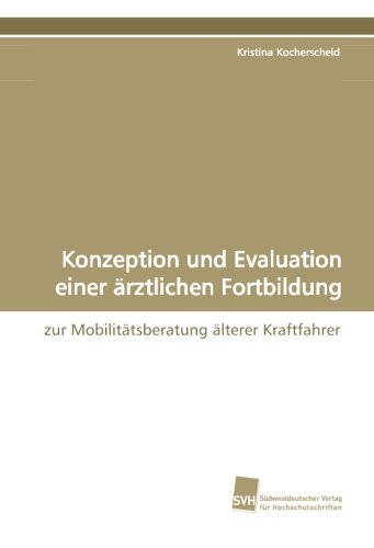 Konzeption und Evaluation einer ärztlichen Fortbildung: zur Mobilitätsberatung älterer Kraftfahrer