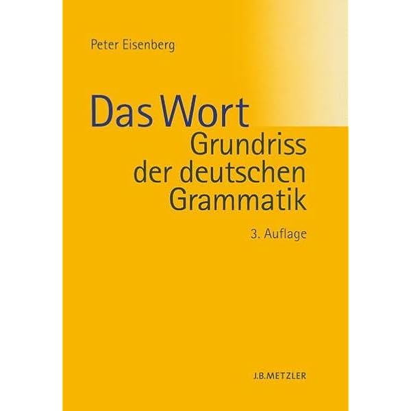 Grundriss der deutschen Grammatik: Band 1: Das Wort : Eisenberg