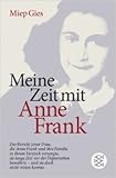 Meine Zeit mit Anne Frank: Der Bericht jener Frau,die Anne Frank und ihre Familie in ihrem Versteck versorgte,sie lange Zeit vor der Deportation ... nicht retten konnte (Allgemeines Sachbuch) ( 12. Januar 2009 ) by 