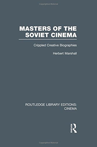 Masters of the Soviet Cinema: Crippled Creative Biographies (Routledge Library Editions: Cinema)