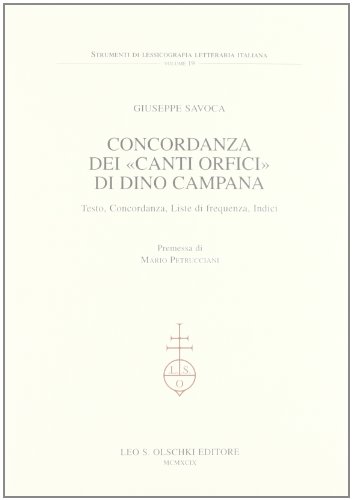 Concordanza dei «Canti orfici» di Dino Campana. Testo, concordanza, liste di frequenza,...