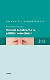 Image de Mediale Tabubrüche vs. political correctness: Erweiter te Dokumentation zu den 12. Buckow