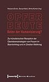 Image de Opfer - Beute - Boten der Humanisierung?: Zur künstlerischen Rezeption der Überlebensstrategien vo