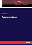 Aus meinem Leben by Anton Springer