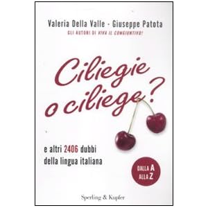 Ciliegie o ciliege? E altri 2406 dubbi della lingu