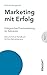 Erfolgreiches Praxismarketing für Zahnärzte: Das ultimative Handbuch für Ihre Zahnarztpraxis (Marketing mit Erfolg) by 