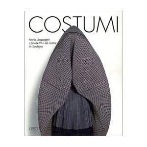 Costumi. Storia, linguaggi e prospettive del vestire in Sardegna