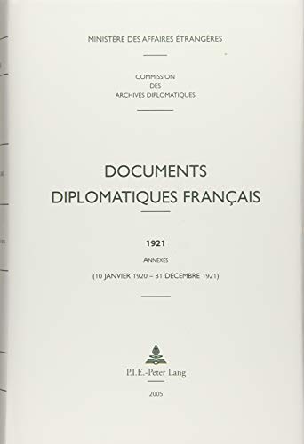 Documents Diplomatiques Francais, 1920-1921: 10 Janvier 1920 - 31 Decembre 1921 Documents Diplomatiques Francais, 1920-1921: 10 Janvier 1920 - 31 Decembre 1921