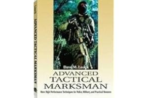Advanced Tactical Marksman: More High-Performance Techniques for Police, Military, and Practical Shooters