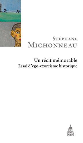 Un récit mémorable : Essai d'ego-exorcisme historique