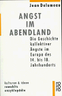 Image de Angst im Abendland. Die Geschichte kollektiver Ängste im Europa des 14. bis 18. Jahrhunderts