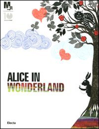 Download Alice nel paese delle meraviglie. Catalogo della mostra (Rovereto, 25 febbraio-3 giugno 2012) Download Alice nel paese delle meraviglie. Catalogo della mostra (Rovereto, 25 febbraio-3 giugno 2012)