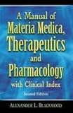 Image de A Manual of Materia Medica: Therapeutics & Pharmacology With Clinical Index