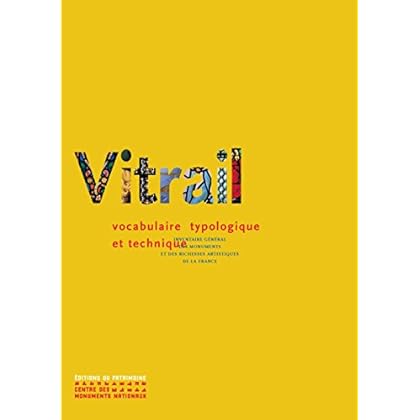Le Vitrail : vocabulaire typologique et technique Le Vitrail : vocabulaire typologique et technique