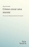 Image de Cómo crear una mente: El secreto del pensamiento humano