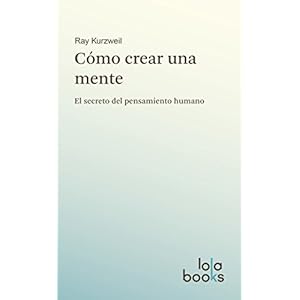 Cómo crear una mente: El secreto del pensamiento humano