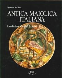 Download Antica maiolica italiana. La collezione Mortimer L. Schiff Download Antica maiolica italiana. La collezione Mortimer L. Schiff