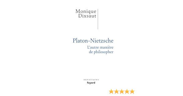 Platon Nietzsche L Autre Maniere De Philosopher Ouvertures Ebook Dixsaut Monique Amazon Fr