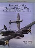 Aircraft of the Second World War: The Development of the Warplane 1939-45 (Putnams's History of Aircraft) by