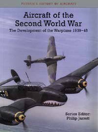 Aircraft of the Second World War: The Development of the Warplane 1939-45 (Putnams's History of Aircraft)