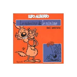 Lupo Alberto. Le massime & le minime dell'amicizia Lupo Alberto. Le massime & le minime dell'amicizia