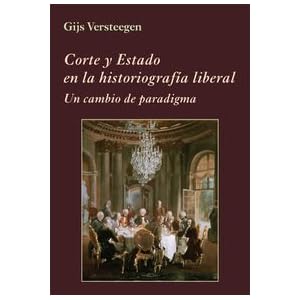 Corte y Estado en la historiografía liberal: Un cambio de paradigma