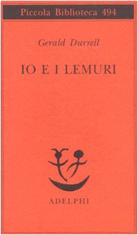 Io e i lemuri. Una spedizione in Madagascar Io e i lemuri. Una spedizione in Madagascar