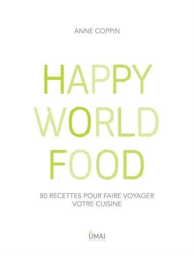Télécharger Happy world food - 80 recettes pour faire voyager votre cuisine PDF Lire En Ligne Télécharger Happy world food - 80 recettes pour faire voyager votre cuisine PDF Lire En Ligne