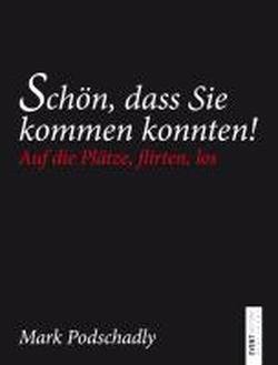 Schön, dass Sie kommen konnten: Auf die Plätze, flirten, los