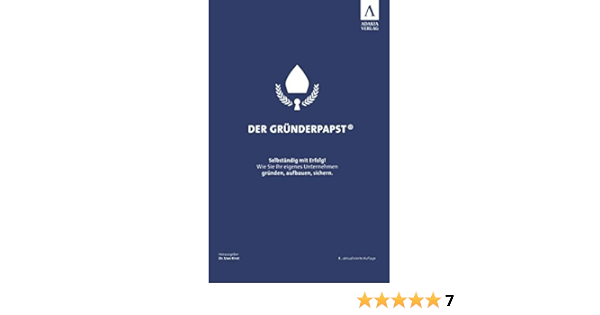 Der Grunderpapst Selbstandig Mit Erfolg Selbstandig Mit Erfolg Wie Sie Ihr Eigenes Unternehmen Grunden Aufbauen Sichern Amazon De Dr Uwe Kirst Marko Dietsch Michael Leibrecht Henrike Kirst Dr Michael Ebert Dr Dietrich