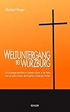 Weltuntergang bei Würzburg: Ein Aussteiger berichtet von siebzehn Jahren in der Sekte - Universelles Leben der Prophetin Gabriele Wittek by 