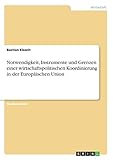 Notwendigkeit, Instrumente und Grenzen einer wirtschaftspolitischen Koordinierung in der Europäischen Union by 