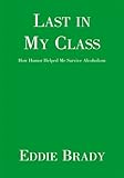 Image de Last in My Class: How Humor Helped Me Survive Alcoholism (English Edition)