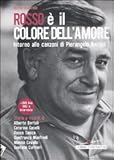Image de Rosso è il colore dell'amore. Intorno alle canzoni di Pierangelo Bertoli. Con DVD