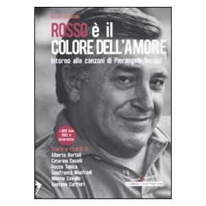 Rosso è il colore dell'amore. Intorno alle canzoni di Pierangelo Bertoli. Con DVD