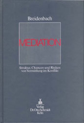Mediation: Struktur, Chancen und Risiken von Vermittlung im Konflikt