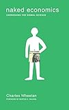 Naked Economics – Undressing the Dismal Science Naked Economics – Undressing the Dismal Science