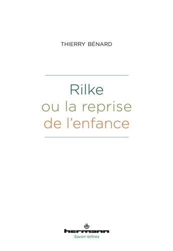 Rilke ou la reprise de l'enfance Rilke ou la reprise de l'enfance