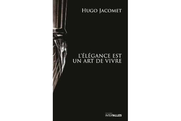 L'élégance est un art de vivre: Les chroniques de Parisian Gentleman (2009-2025)