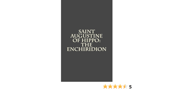 Amazon Fr Saint Augustine Of Hippo The Enchiridion Of Hippo St Augustine Boer Sr Paul A Shaw J F Livres