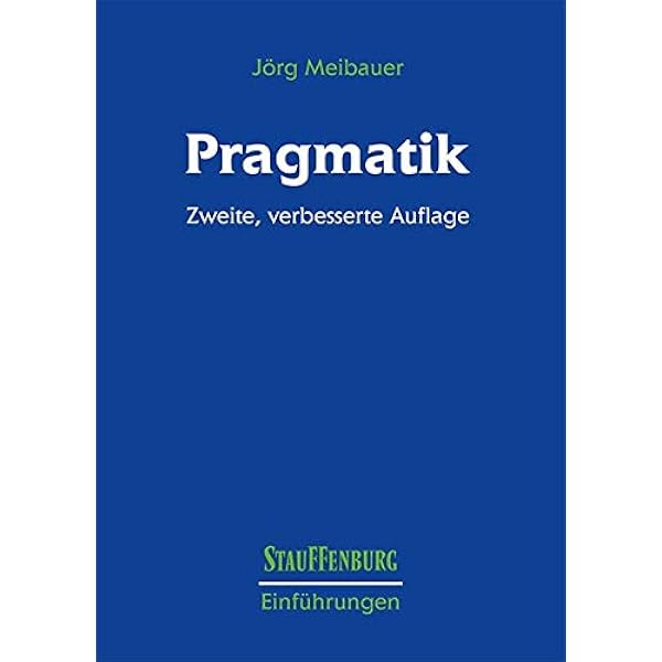 Pragmatik Eine Einfuhrung Stauffenburg Einfuhrungen Amazon De Meibauer Jorg Bucher