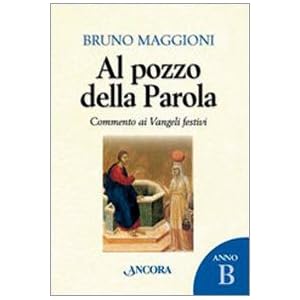 Al pozzo della parola. Commento ai Vangeli festivi. Anno B
