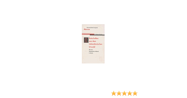 Botschaften Aus Dem Lakandonischen Urwald Uber Den Zapatistischen Aufstand In Mexiko Amazon De Marcos Bucher