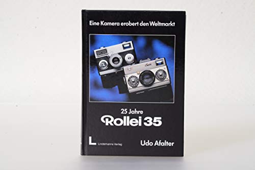 Preisvergleich Produktbild Fünfundzwanzig Jahre Rollei 35. Eine Kamera erobert den Weltmarkt