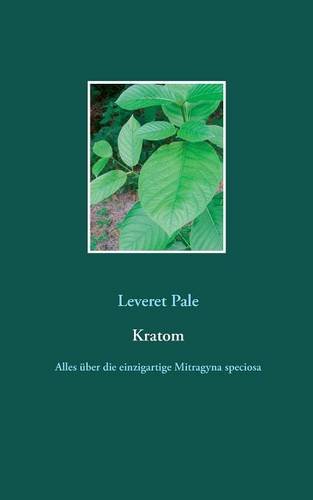 Preisvergleich Produktbild Kratom: Alles über die einzigartige Mitragyna speciosa