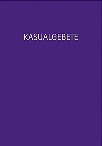 Preisvergleich Produktbild Kasualgebete: Taufe, Konfirmation, Trauung, Bestattung und besondere Anlässe